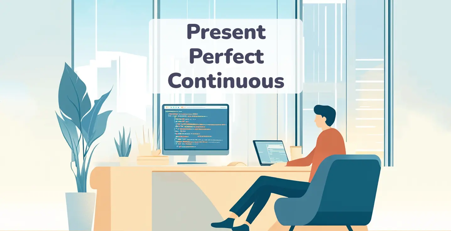 How to Use the Present Perfect Continuous Tense