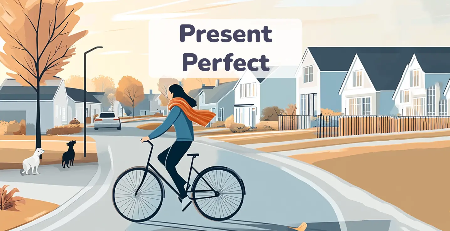 How to Use the Present Perfect Tense