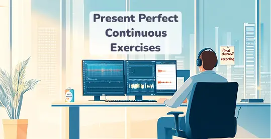 Present Perfect Continuous Exercise 1