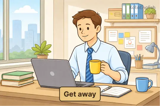 Phrasal Verbs Get away 1