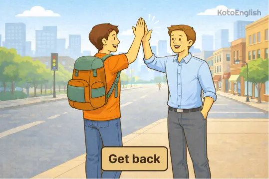 Phrasal Verbs Get back 1