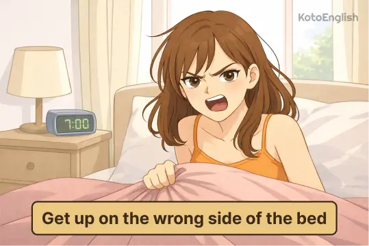 Get up on wrong side of bed 1