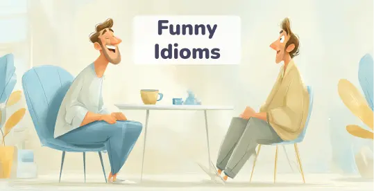 List of Funny Idioms in English 1